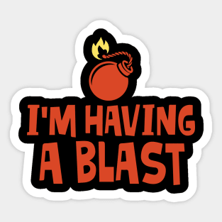 I'm Having a Blast Sticker